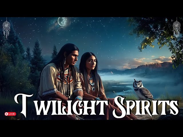 Twilight Spirits: Sacred Native American Flute Sounds for Healing, Relaxation, and Deep Meditation