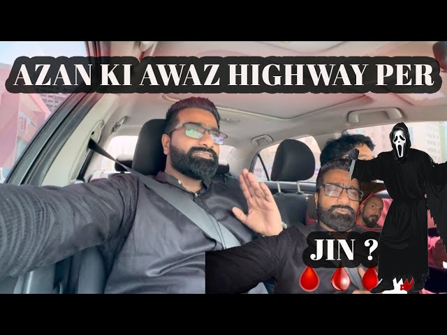 Jin car mein agaya || itni sarri fish || azan ki awaz highway per || fish layli ||