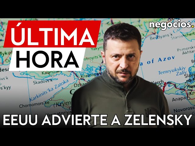 ÚLTIMA HORA | EEUU advierte a Zelensky: "volver a las fronteras de Ucrania de 2014 es poco realista"