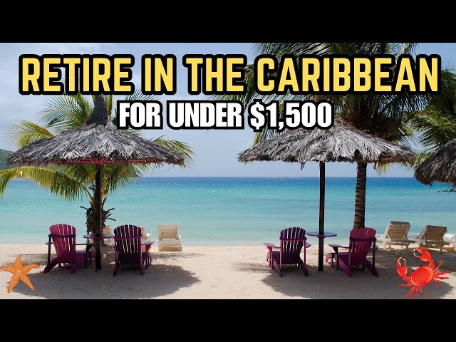 Top 10 Caribbean Islands to Retire Comfortably Under $1,500 Monthly - Travel Guide 2025