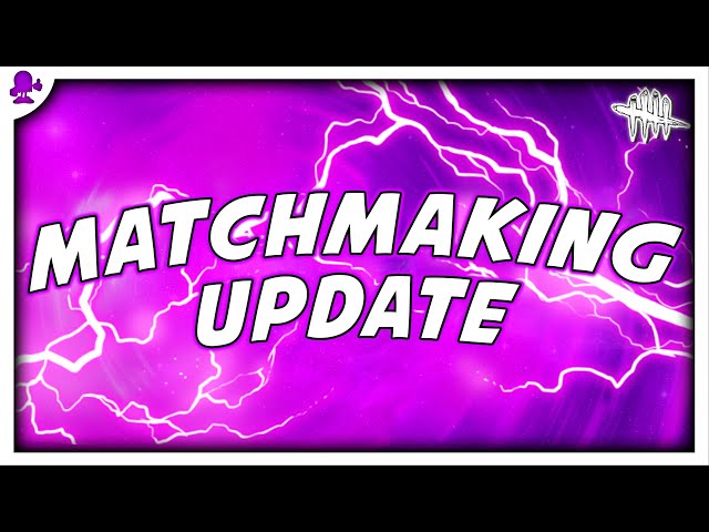 DEAD BY DAYLIGHT - NEW MATCHMAKING (MMR) UPDATE 👻