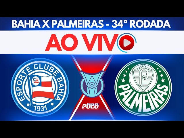 🚨JOGO AO VIVO🚨BAHIA 1x2 PALMEIRAS | 34ª RODADA - BRASILEIRÃO