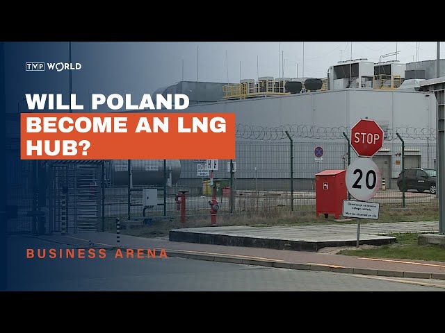 Will Poland become an LNG hub? | Business Arena