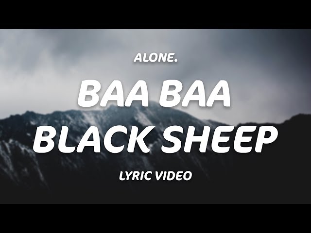 Alone. - Baa Baa Black Sheep (Lyrics)