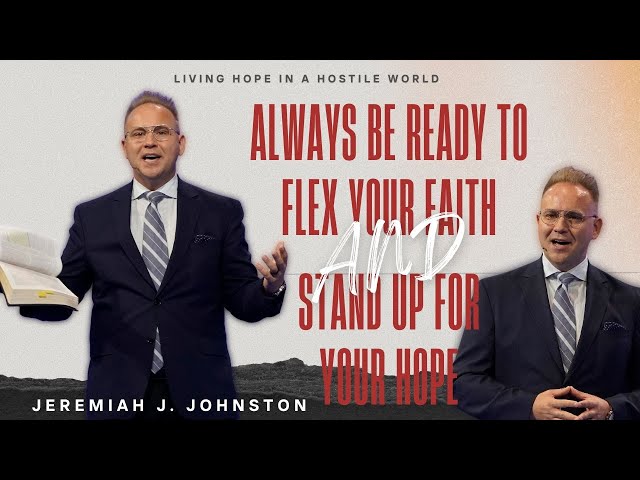 Jeremiah Johnston | Always Ready to Flex Your Faith And Stand Up for Your Hope | Prestonwood