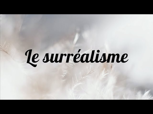 Le surréalisme | L'essentiel en moins d'une minute