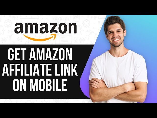 How to Get Amazon Affiliate Link on Mobile