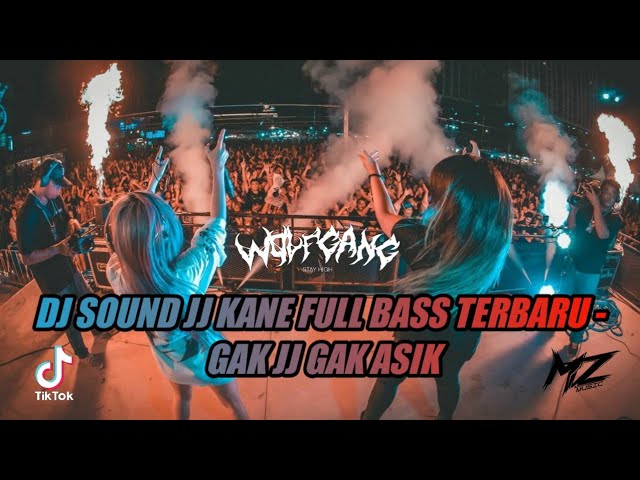 DJ SOUND JJ KANE FULL BASS TERBARU - GAK JJ GAK ASIK - VIRAL TIKTOK ( MZ MUSIC )