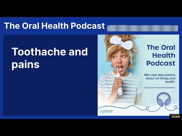 Toothache and pains | The Oral Health Podcast