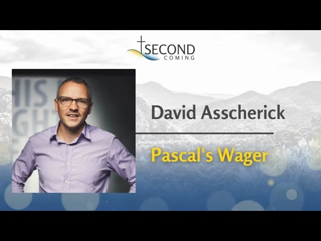 David Asscherick- Pascal's Wager @SecondComingorg