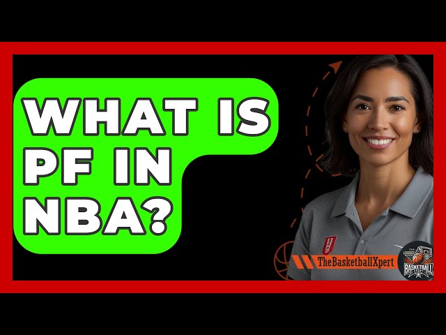 What Is PF In NBA? - The Basketball Xpert