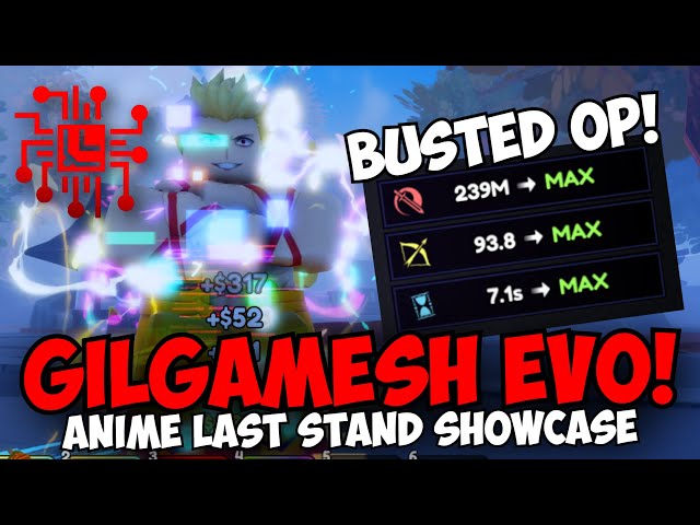 New Max Gilgamesh Evo GLITCHED is BUSTED OP! | Anime Last Stand Showcase