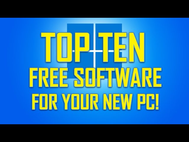 Top 10 Free Software for your New PC