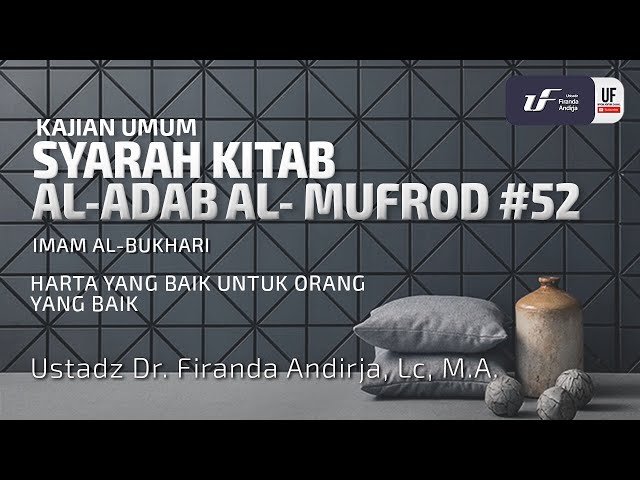 Kitab Al-Adab Al-Mufrod #52: Harta Yang Baik Untuk Orang Yang Baik - Ust Dr. Firanda Andirja, MA