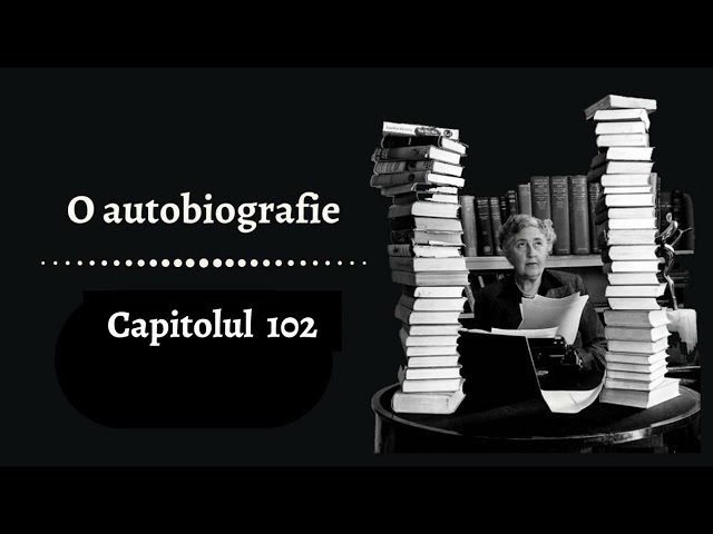 O autobiografie de Agatha Christie - Ultimul capitol- Audiobook