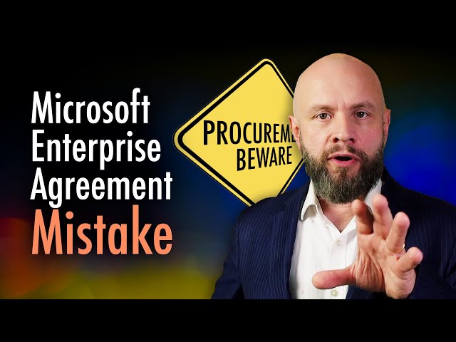 Top procurement mistake with Microsoft Enterprise Agreement