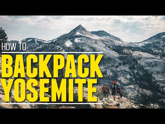 Yosemite Backpacking Trip: How to Backpack Yosemite National Park