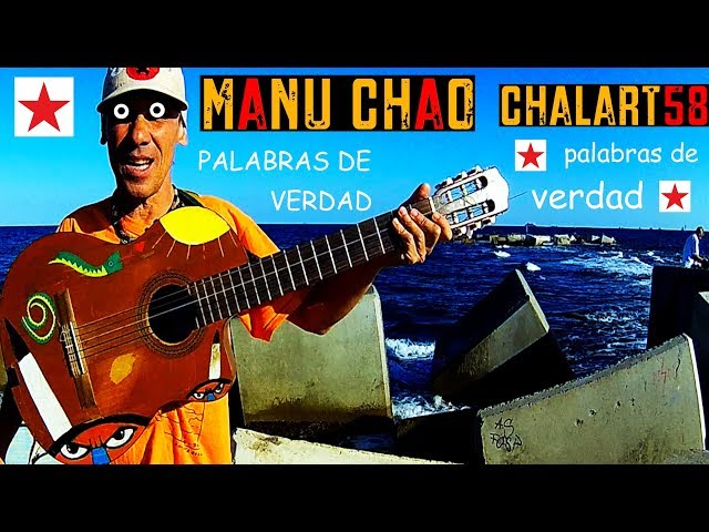 Manu Chao / Chalart58: PALABRAS DE VERDAD