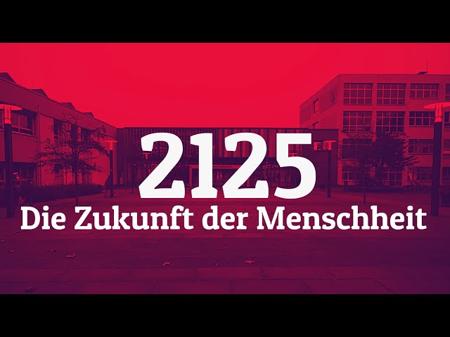 2125: Die Zukunft der Menschheit