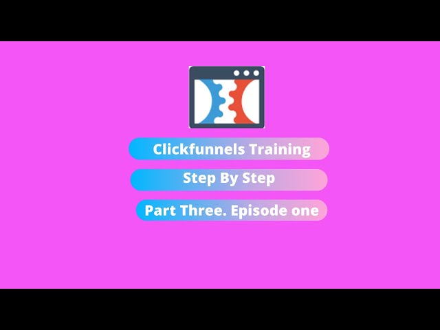 how to set up clickfunnels step by step part Three Episode one