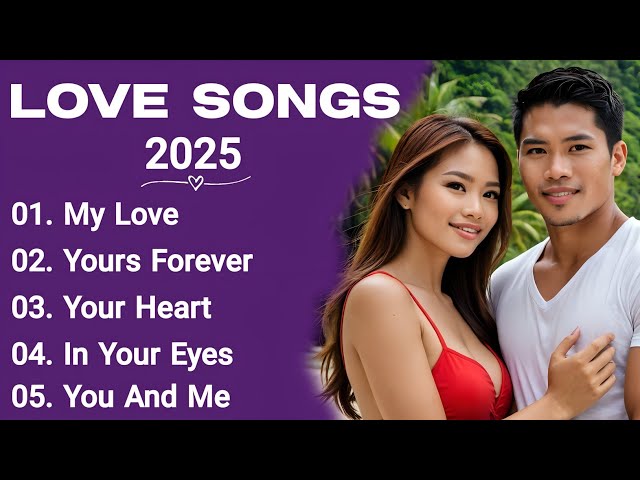 Romantic Love Songs 2025 - opm love songs - english songs - romantic songs - love songs