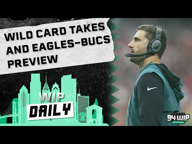 Wild Card Takeaways and Eagles/Bucs Preview | WIP Daily