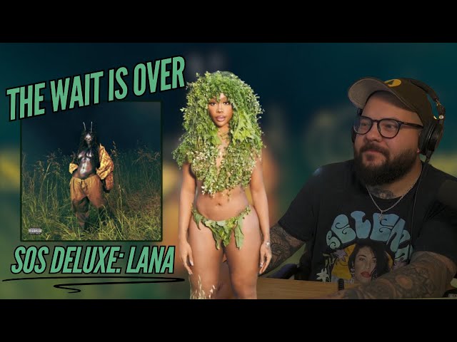 SZA IS BACK..was the wait worth it? SOS Deluxe: LANA album reaction