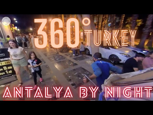 360 TURKEY: Antalya Walking Tour by Night