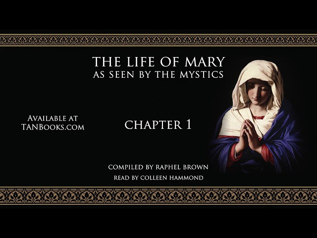 Life of Mary as Seen by the Mystics ~ Chapter 01 (audio)