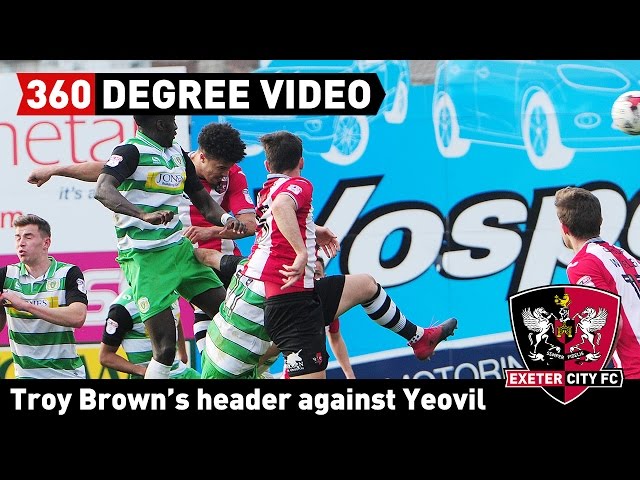 360 DEGREE VIDEO: Troy Brown scores against Yeovil Town | Exeter City Football Club