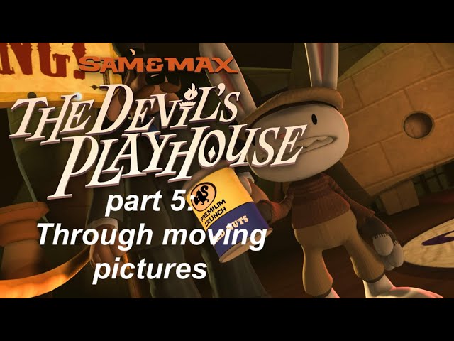 Sam & Max TDP part 5: Through moving pictures