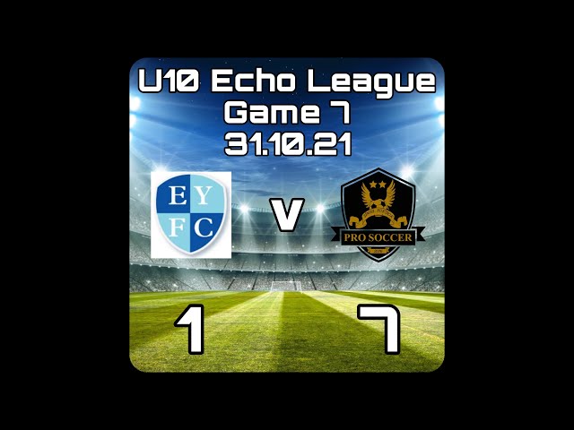 U10 Epping Youth FC V Pro Soccer- Echo League- Game 7: 31.10.21