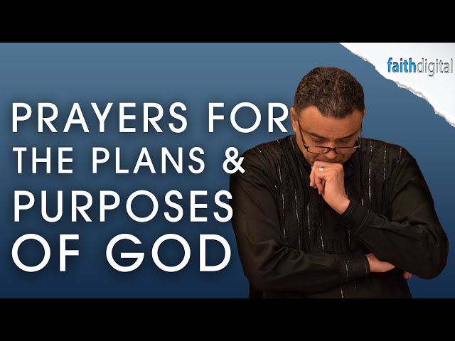 Prayers For the Plans & Purposes of God In Your Life | Dag Heward-Mills