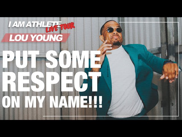 LOU YOUNG: Put Some Respect On My Name! | I AM ATHLETE LIVE TOUR Clip