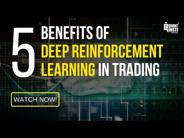 5 Benefits of Deep Reinforcement Learning in Trading | Algo Trading Strategies