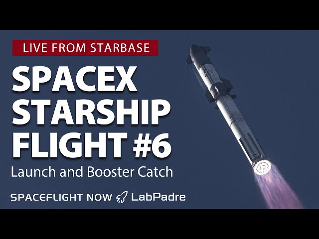 Watch live: SpaceX launches Starship on 6th test flight, tries to catch returning booster