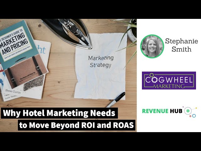 Why Hotel Marketing Needs to Move Beyond ROI and ROAS