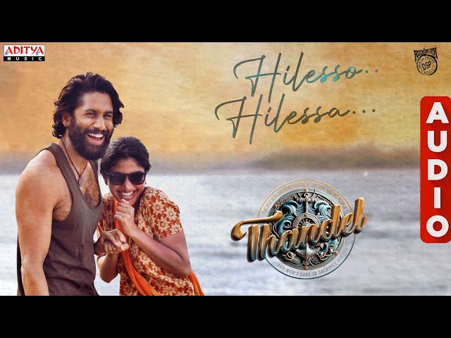 Hilesso Hilessa Audio | Thandel | Naga Chaitanya, Sai Pallavi |Nakash Aziz, Shreya Ghoshal | DSP