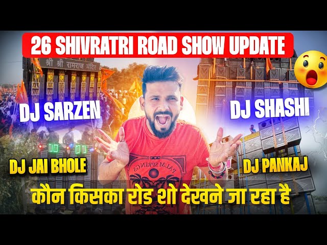 DJ Sarzen, DJ Pankaj, DJ Shashi, DJ Jai Bhole 26 February Shivratri Road Update