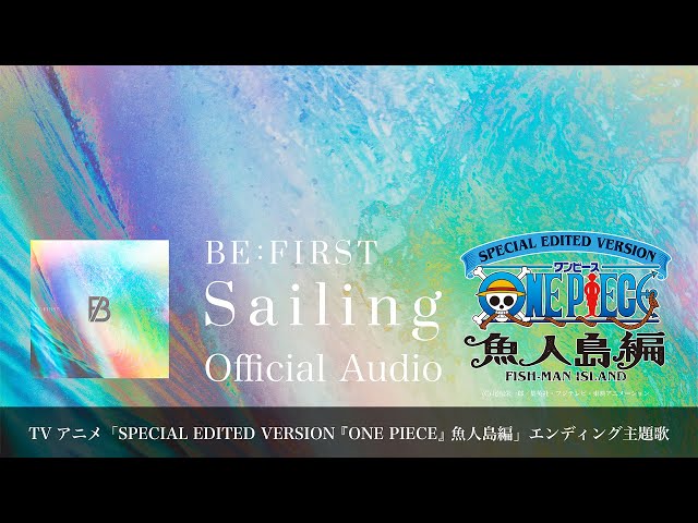 BE:FIRST / Sailing -Official Audio- (「ONE PIECE LOG: FISH-MAN ISLAND SAGA」Ending Theme "Sailing")