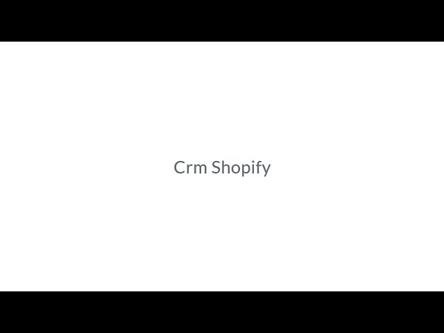 Shopify Crm Features Best Crm to Use With Shopify Crm Shopify