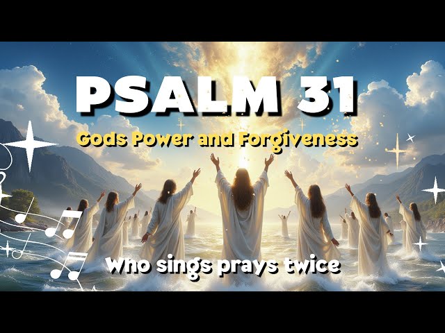 Psalm 31 - Discover Gods Power and Forgiveness