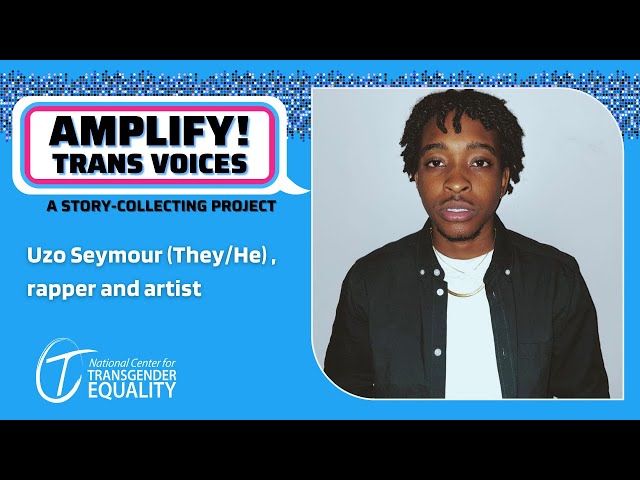 AMPLIFY! Trans Voices: Uzo Seymour