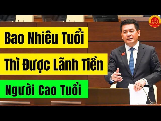 Người Cao Tuổi - Bao Nhiêu Tuổi Mới Được Nhận Tiền Trợ Cấp