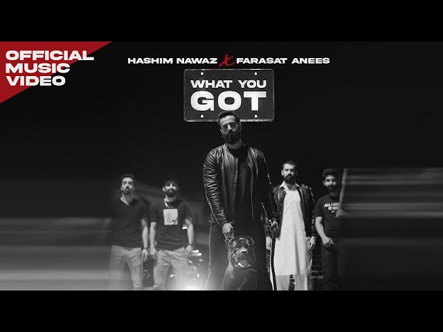 What You Got - Hashim Nawaz x Farasat Anees (Music Video) | filmsbyZeeru