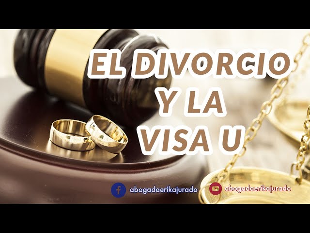 ¿QUE PASA SI ME DIVORCIO MIENTRAS ESPERO LA VISA U? -Abogada de inmigración