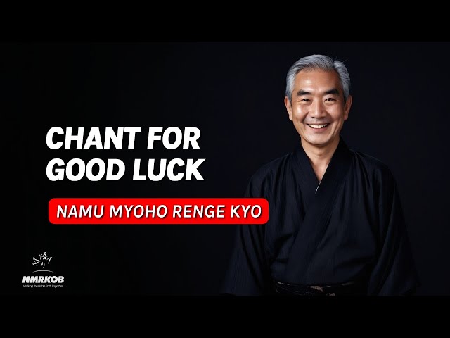 How to Get Good Luck by Chanting Daily Nam Myoho Renge Kyo?