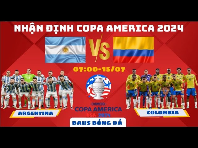 NHẬN ĐỊNH CK COPA AMERICA - ARGENTINA VS COLOMBIA: MESSI VÀ HỒI KẾT VĨ ĐẠI NƠI TÂN THẾ GIỚI