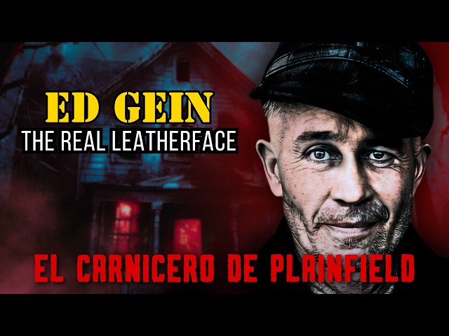 Ed Gein "The Real Leatherface" - La Auténtica Historia Criminal de El Carnicero de Plainfield