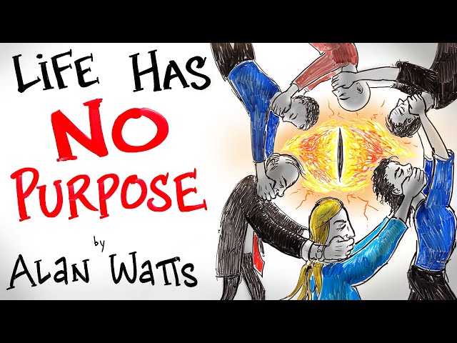 The Benefit of Living With No Purpose - Alan Watts